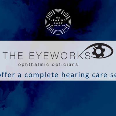 The eyeworks ophthalmic opticians start hearing care banner.